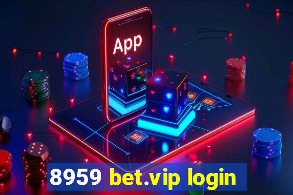 8959 bet.vip login